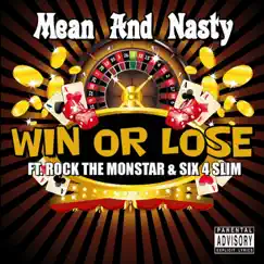 Win Or Lose (feat. Rock the Monstar & Six 4 Slim) - Single by Mean and Nasty album reviews, ratings, credits
