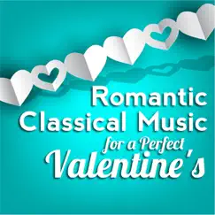 Romantic Classical Music for Perfect Valentine's by Peter Nagy, Balázs Szokolay, Pierre-Alain Volondat & Niklas Sivelov album reviews, ratings, credits
