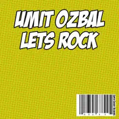 Lets Rock - Single by Umit Ozbal album reviews, ratings, credits