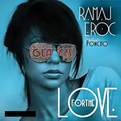 For the Love (feat. Poncho) - Single by Ramaj Eroc album reviews, ratings, credits