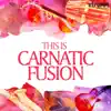 This Is Carnatic Fusion album lyrics, reviews, download