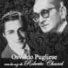 Osvaldo Pugliese Con la Voz de Roberto Chanel (feat. Roberto Chanel & Orquesta de Osvaldo Pugliese) album lyrics, reviews, download