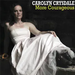 More Courageous - Single by Carolyn Crysdale album reviews, ratings, credits