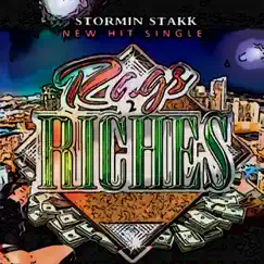 Rags 2 Riches - Single by Stormin Stakk album reviews, ratings, credits