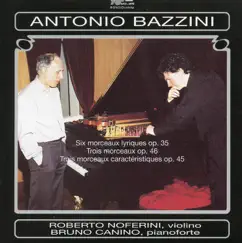 Bazzini:6 Morceaux lyriques, Op. 35 - 3 Morceaux caractéristiques, Op. 45 - 3 Morceaux, Op. 46 by Bruno Canino & Orchestra Sinfonica Moldava album reviews, ratings, credits