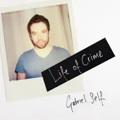 Life of Crime - Single by Gabriel Self album reviews, ratings, credits