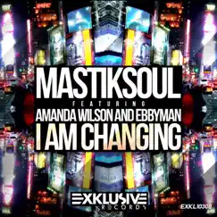 I Am Changing (feat. Amanda Wilson & Ebbyman) [Radio Edit] Song Lyrics