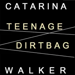 Teenage Dirtbag - Single by Catarina Walker album reviews, ratings, credits