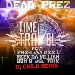 Time Travel (Project Groundation Remix by DJ Child) [feat. Fre I, Dee 1, Reek Da Villian, Bun B & TRX] - Single by Dead Prez album reviews, ratings, credits