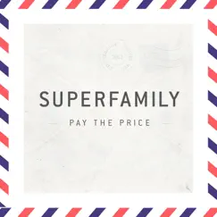 Pay the Price - Single by Superfamily album reviews, ratings, credits
