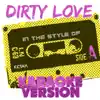 Dirty Love (In the Style of Kesha) [Karaoke Version] - Single album lyrics, reviews, download