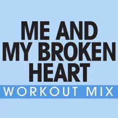 Me and My Broken Heart - Single by Power Music Workout album reviews, ratings, credits