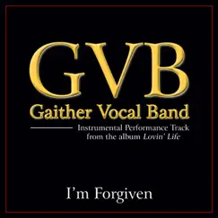 I'm Forgiven (Performance Tracks) - EP by Gaither Vocal Band album reviews, ratings, credits