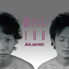 Miss You - Single by AILACHIC album reviews, ratings, credits