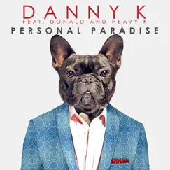 Personal Paradise (Remixes) [feat. Donald & Heavy-K] - Single by Danny K album reviews, ratings, credits