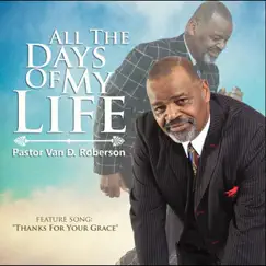 All the Days of My Life by Pastor Van D. Roberson album reviews, ratings, credits