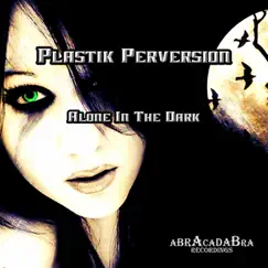 Alone In the Dark - Single by Plastik Perversion album reviews, ratings, credits