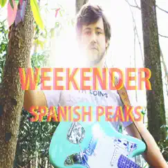 Spanish Peaks - EP by Weekender album reviews, ratings, credits