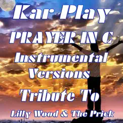 Prayer In C: Tribute to Lilly Wood & The Prick and Robin Schulz (Instrumental Version) - Single by Kar Play album reviews, ratings, credits