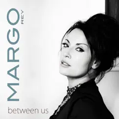 Between Us - Single by Margo Rey album reviews, ratings, credits