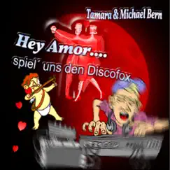 Hey Amor, spiel uns den Discofox (Disco Mix) - Single by Tamara & Michael Bern album reviews, ratings, credits