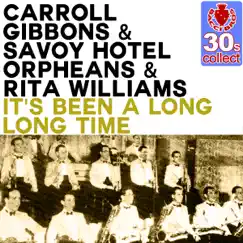 It's Been a Long Long Time (Remastered) - Single by Carroll Gibbons, The Savoy Hotel Orpheans & Rita Williams album reviews, ratings, credits