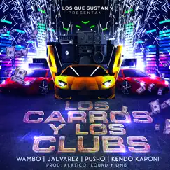 Los Carros Y Los Clubs (feat. J Alvarez, Kendo Kaponi, Pusho & Wambo) - Single by Klasico album reviews, ratings, credits