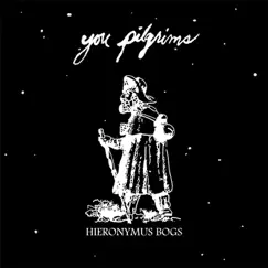 You Pilgrims - EP by Hieronymus Bogs album reviews, ratings, credits