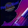 Play the Blues! (Disco Blues in Eb) [for Violin, Viola, Cello, And String Players] - Single album lyrics, reviews, download