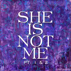 She Is Not Me, Pt. 1 & 2 Song Lyrics
