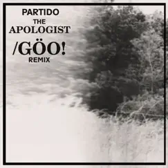 The Apologist (Göo! Remix) - Single by Partido album reviews, ratings, credits