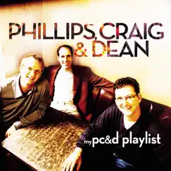 My Phillips, Craig & Dean Playlist by Phillips, Craig & Dean album reviews, ratings, credits