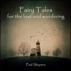 Fairy Tales for the Lost and Wandering by Paul Shapera album reviews, ratings, credits