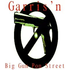 Big Gun Pon Street (Remastered) - Single by Garris'n album reviews, ratings, credits