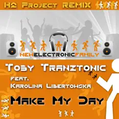 Make My Day (H2 Project Remix) [feat. Karolina Libertowska] - Single by Toby TranzTonic album reviews, ratings, credits