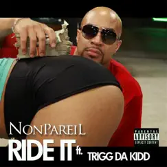 Ride It (feat. Trigg Da Kidd) - Single by Nonpareil album reviews, ratings, credits