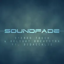 Soundfade (feat. Didascalis) by Stereo Touch & Relight Orchestra album reviews, ratings, credits
