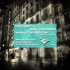 Never Let the Party Stop (Xavier Santos & Isaac Escalante Remix) Song Lyrics