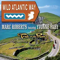 Wild Atlantic Way (feat. Yvonne Fahy & Trad on the Prom) - Single by Marc Roberts album reviews, ratings, credits