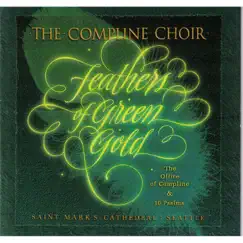Feathers of Green Gold: The Office of Compline and Ten Psalms by The Compline Choir & Peter R. Hallock album reviews, ratings, credits