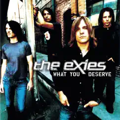 What You Deserve - Single by The Exies album reviews, ratings, credits