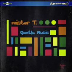 Gentle Music by Mister T. album reviews, ratings, credits