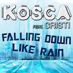 Falling Down Like Rain (feat. Cristi) [Radio Mix] Song Lyrics