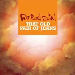 That Old Pair of Jeans - EP by Fatboy Slim album reviews, ratings, credits