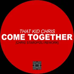 Come Together (Chris Staropoli Rework) - EP by That Kid Chris album reviews, ratings, credits