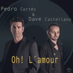 Oh L'Amour - Single by Pedro Cortes & david castellanos album reviews, ratings, credits