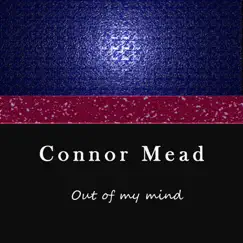 Out of My Mind - Single by Connor Mead album reviews, ratings, credits