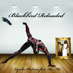 Blackbird Reloaded (feat. Ric Flo) - Single by Lyrika Holmes album reviews, ratings, credits