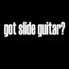 Got Slide Guitar? album lyrics, reviews, download
