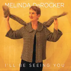 I'll Be Seeing You by Melinda DeRocker album reviews, ratings, credits
